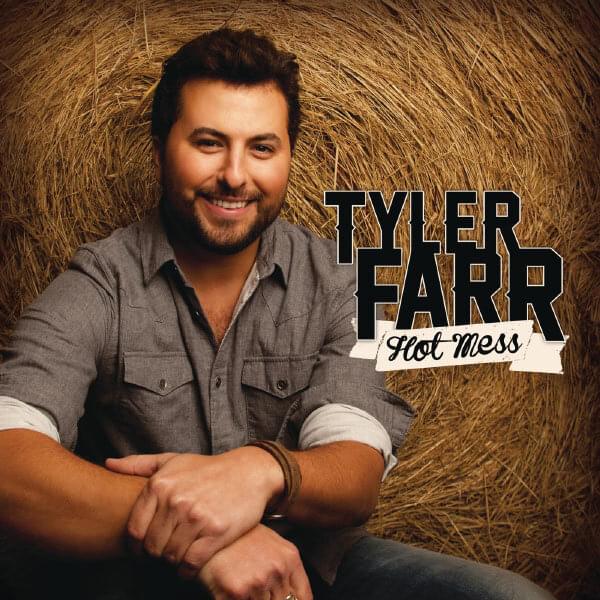 Album cover art for "Hot Mess" by Tyler Farr