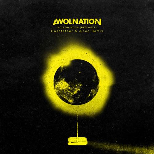 Album cover art for "Hollow Moon (Bad Wolf) (Goshfather & Jinco Remix)" by AWOLNATION & Goshfather & JINCO