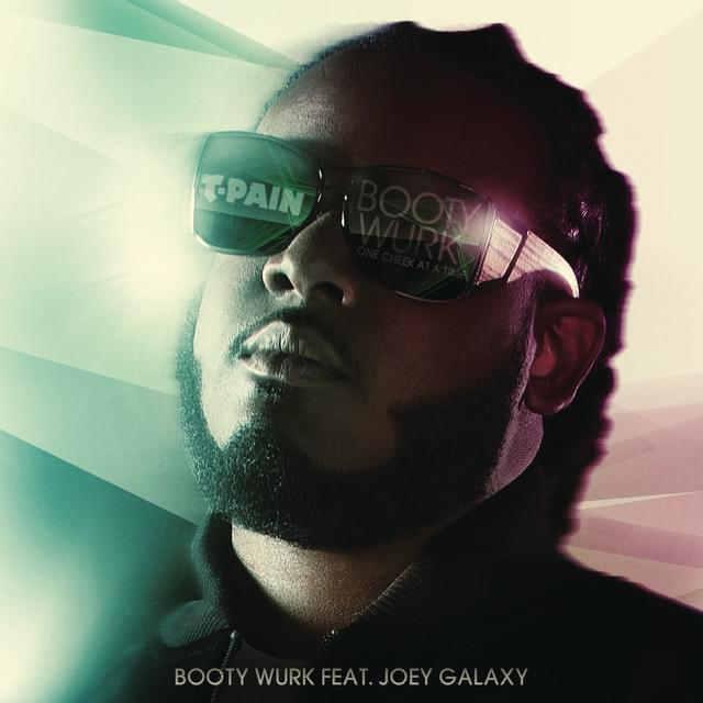 Album cover art for "Booty Wurk (One Cheek at a Time)" by T-Pain & Joey Galaxy & Young Cash