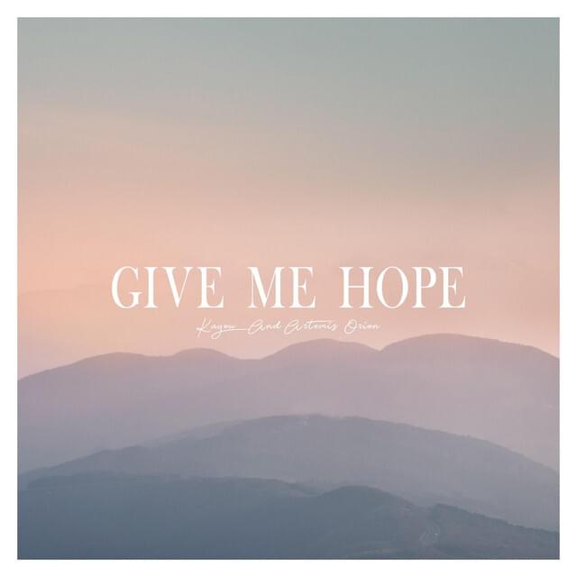 Give Me Hope by Kayou