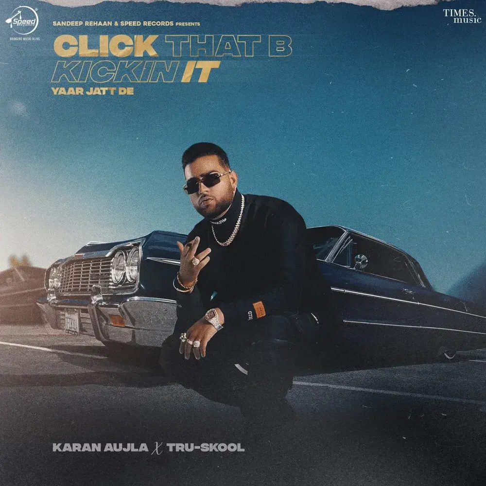 Album cover art for "Click That B Kickin It (Yaar Jatt De)" by Karan Aujla