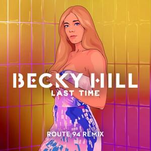 Album cover art for "Last Time (Route 94 Remix)" by Becky Hill