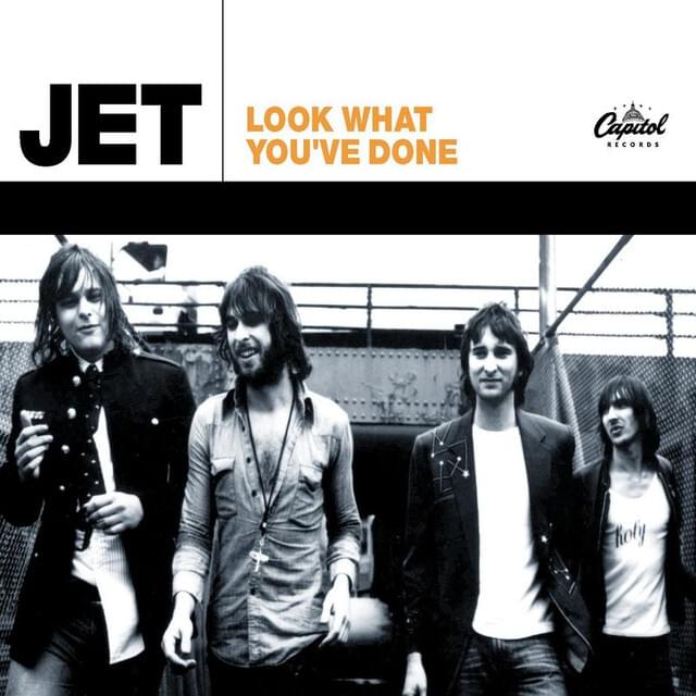 Look What You’ve Done by Jet
