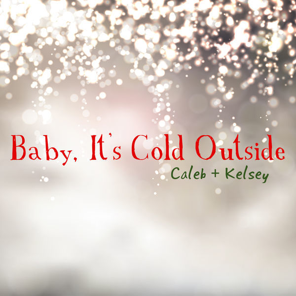 Album cover art for "Baby, It’s Cold Outside" by Caleb and Kelsey