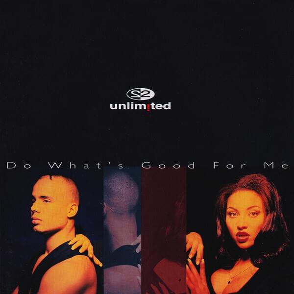 Do What’s Good For Me by 2 Unlimited