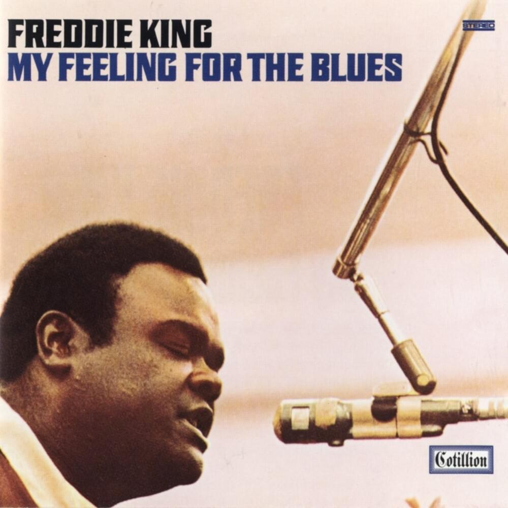 Ain’t Nobody’s Business What We Do by Freddie King