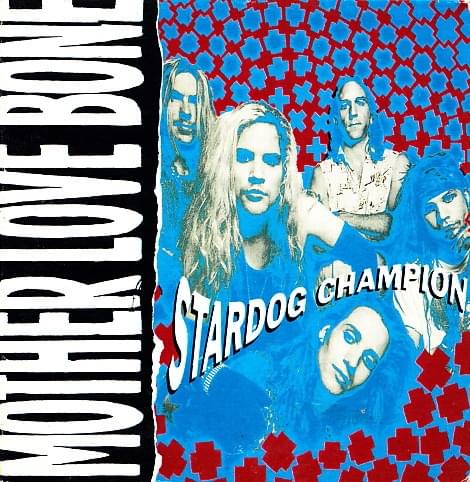 Stardog Champion by Mother Love Bone