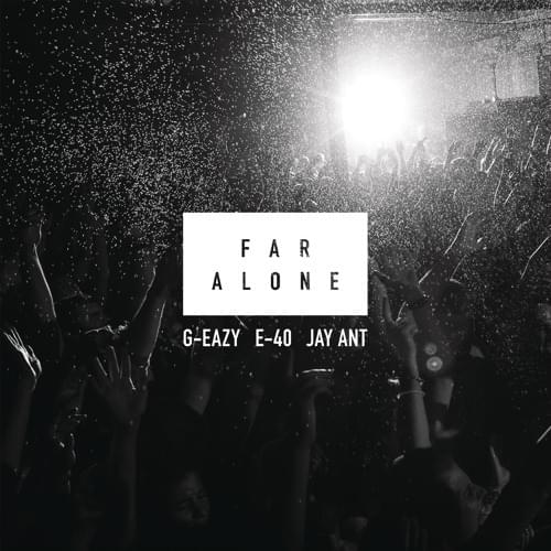 Album cover art for "Far Alone" by G-Eazy & E-40 & Jay Ant