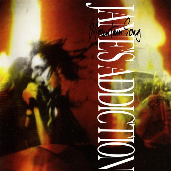 Mountain Song by Jane’s Addiction