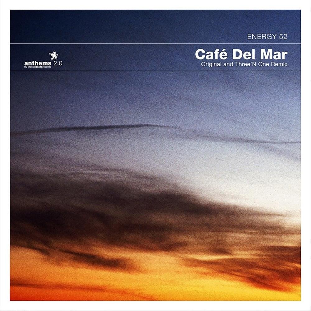 Café Del Mar (Three ’n One Remix) by Energy 52