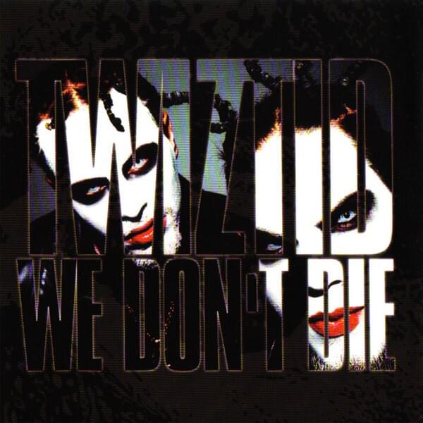 We Don’t Die by Twiztid