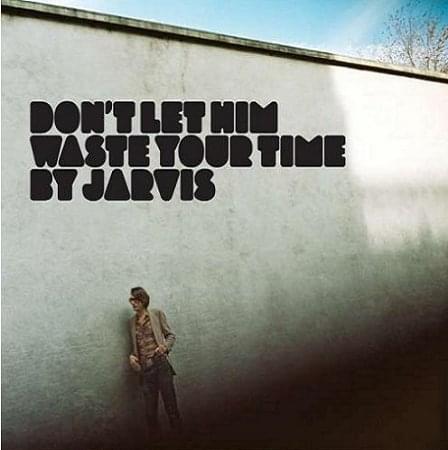 Album cover art for "Don’t Let Him Waste Your Time" by Jarvis Cocker