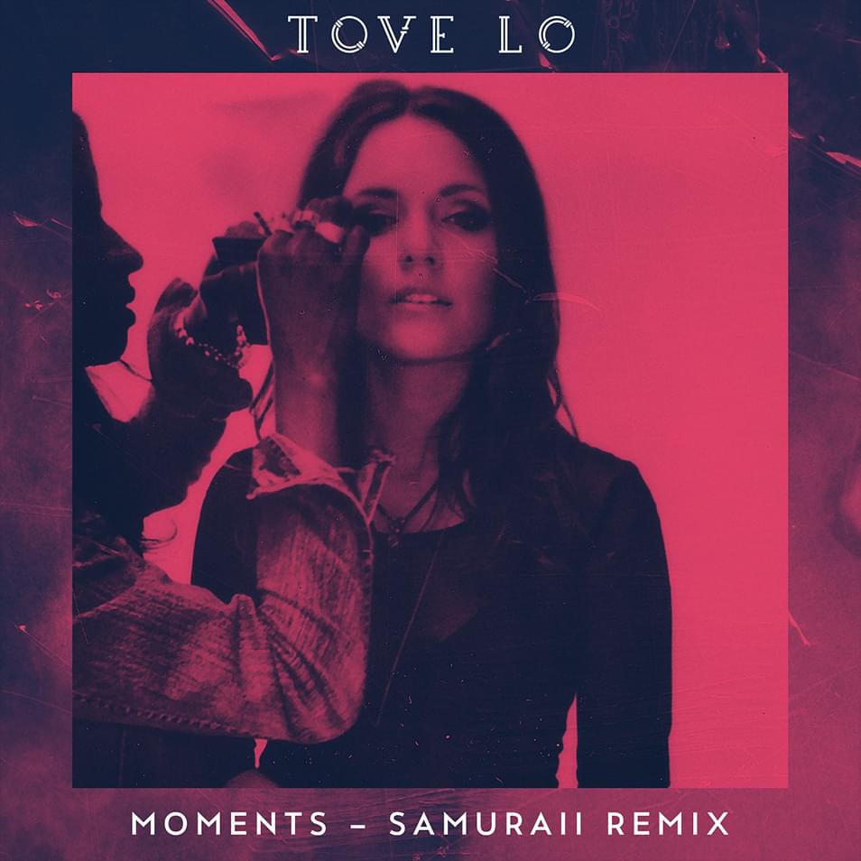 Album cover art for "Moments (Samuraii Remix)" by Tove Lo
