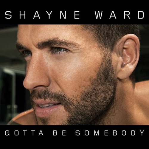 Album cover art for "Gotta Be Somebody" by Shayne Ward