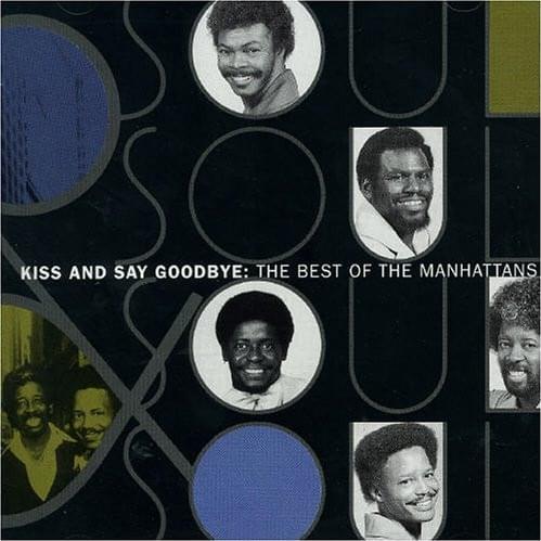 Cover image for Kiss And Say Goodbye: The Best Of The Manhattans