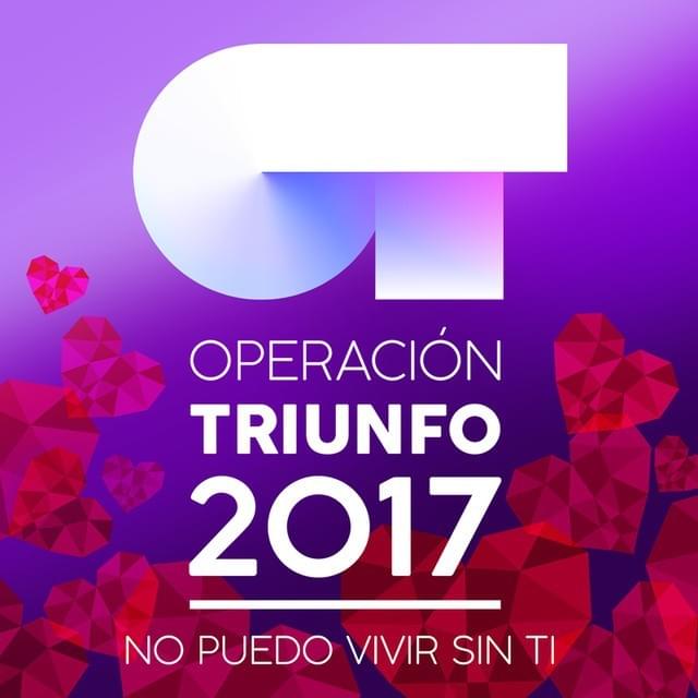 Cover image for Operación Triunfo 2017 (No Puedo Vivir Sin Ti)