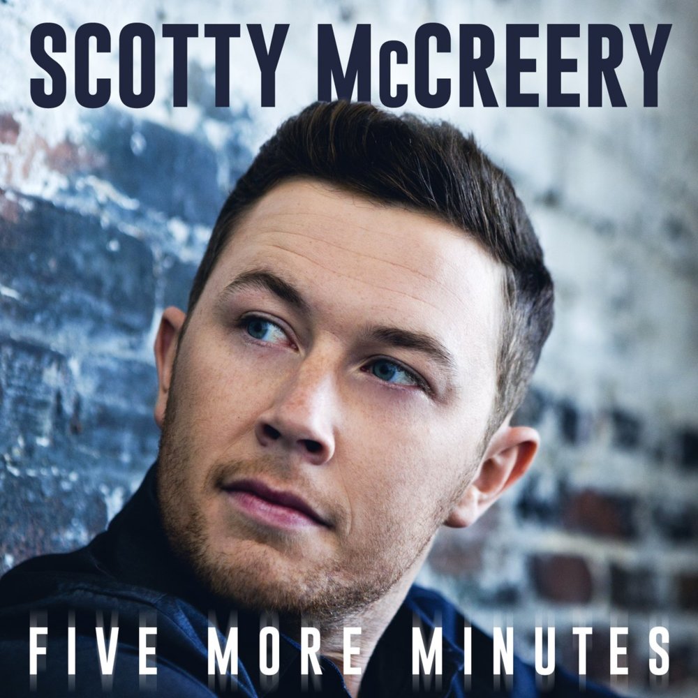 Five More Minutes by Scotty McCreery