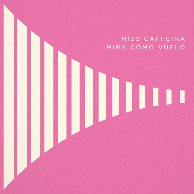 Mira como vuelo by Miss Caffeina