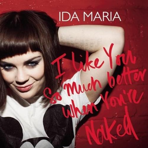 I Like You So Much Better When You’re Naked by Ida Maria