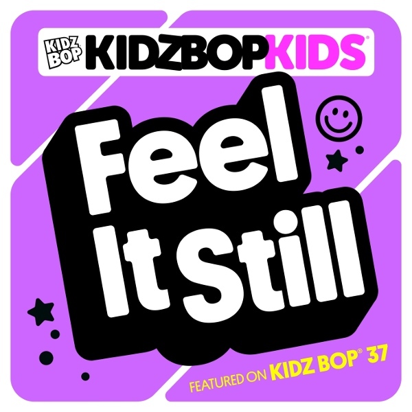 Album cover art for "Feel It Still" by KIDZ BOP Kids