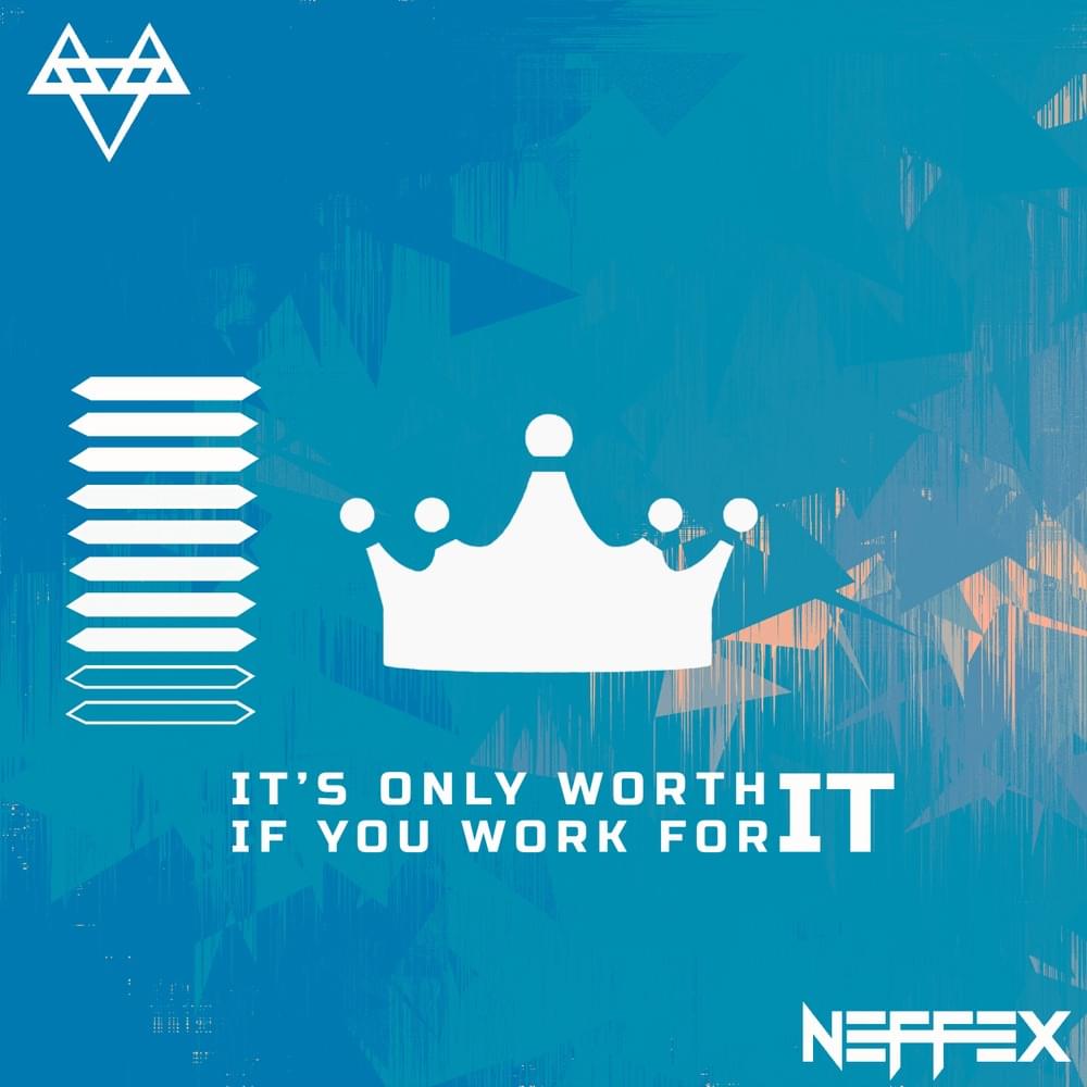 Album cover art for "IT’S ONLY WORTH IT IF YOU WORK FOR IT" by NEFFEX