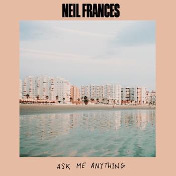 Album cover art for "Ask Me Anything" by NEIL FRANCES