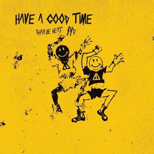 Album cover art for "HAVE A GOOD TIME" by Charlie Heat
