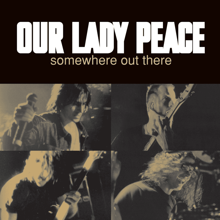 Somewhere Out There by Our Lady Peace