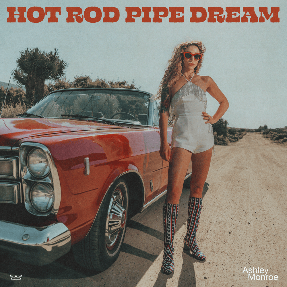 Hot Rod Pipe Dream by Ashley Monroe