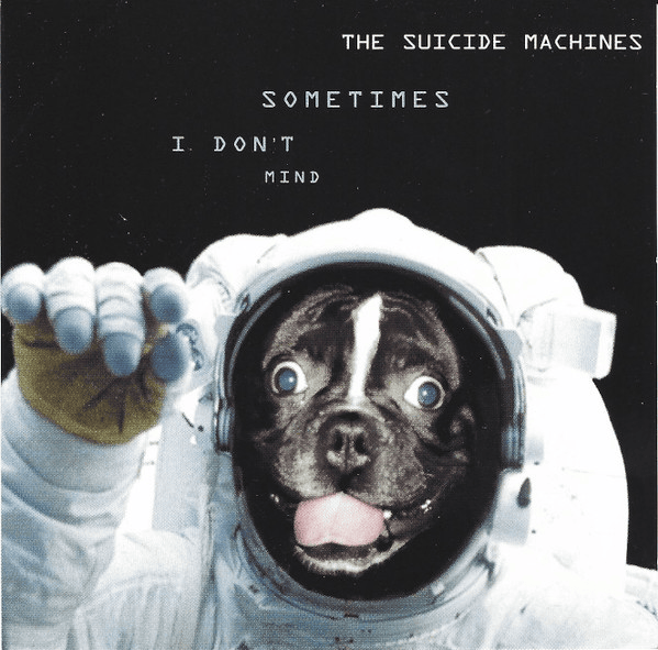Sometimes I Don’t Mind by The Suicide Machines