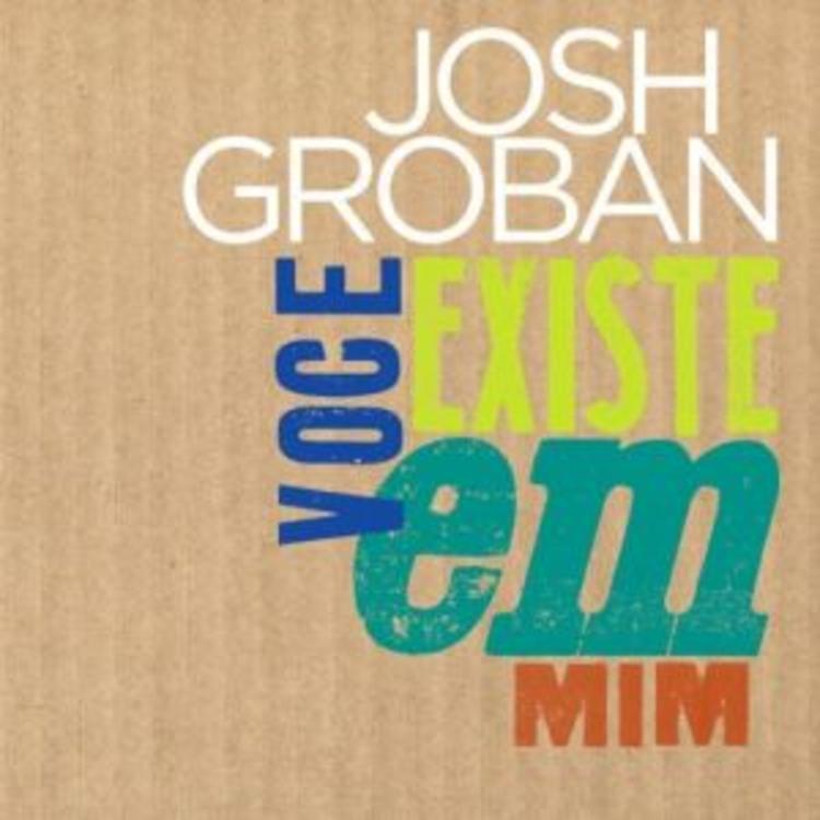 Album cover art for "Você existe em mim" by Josh Groban
