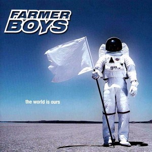 The World Is Ours by Farmer Boys