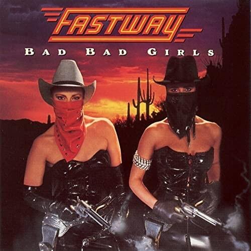 Bad Bad Girls by Fastway