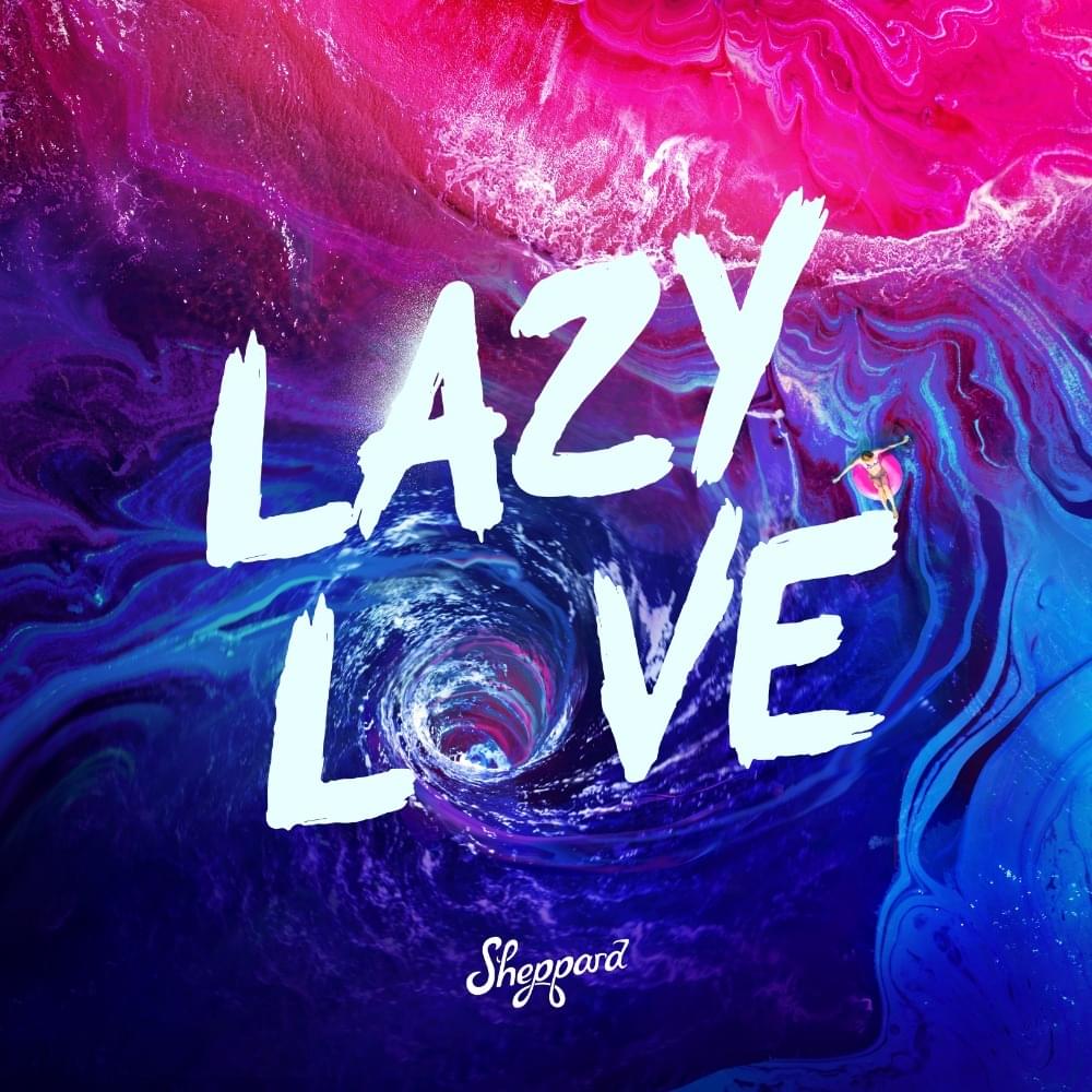 Album cover art for "Lazy Love" by Sheppard