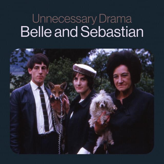 Album cover art for "Unnecessary Drama" by Belle and Sebastian