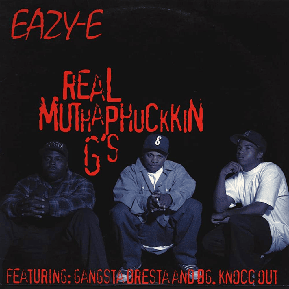 Real Muthaphuckkin G’s by Eazy-E