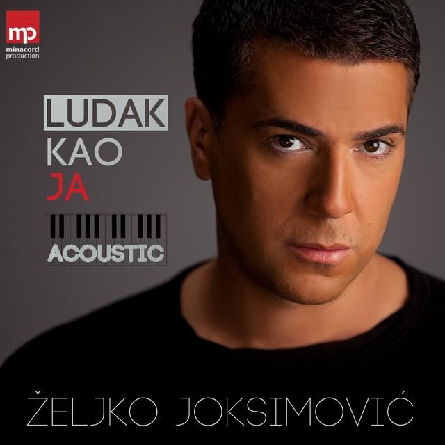 Album cover art for "Ludak kao ja (Acoustic)" by Željko Joksimović