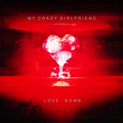 Love Bomb by My Crazy Girlfriend