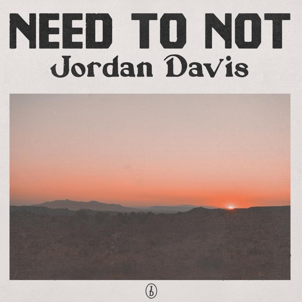 Album cover art for "Need To Not" by Jordan Davis