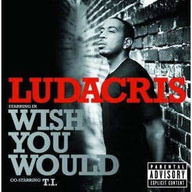 Album cover art for "Wish You Would" by Ludacris & T.I.