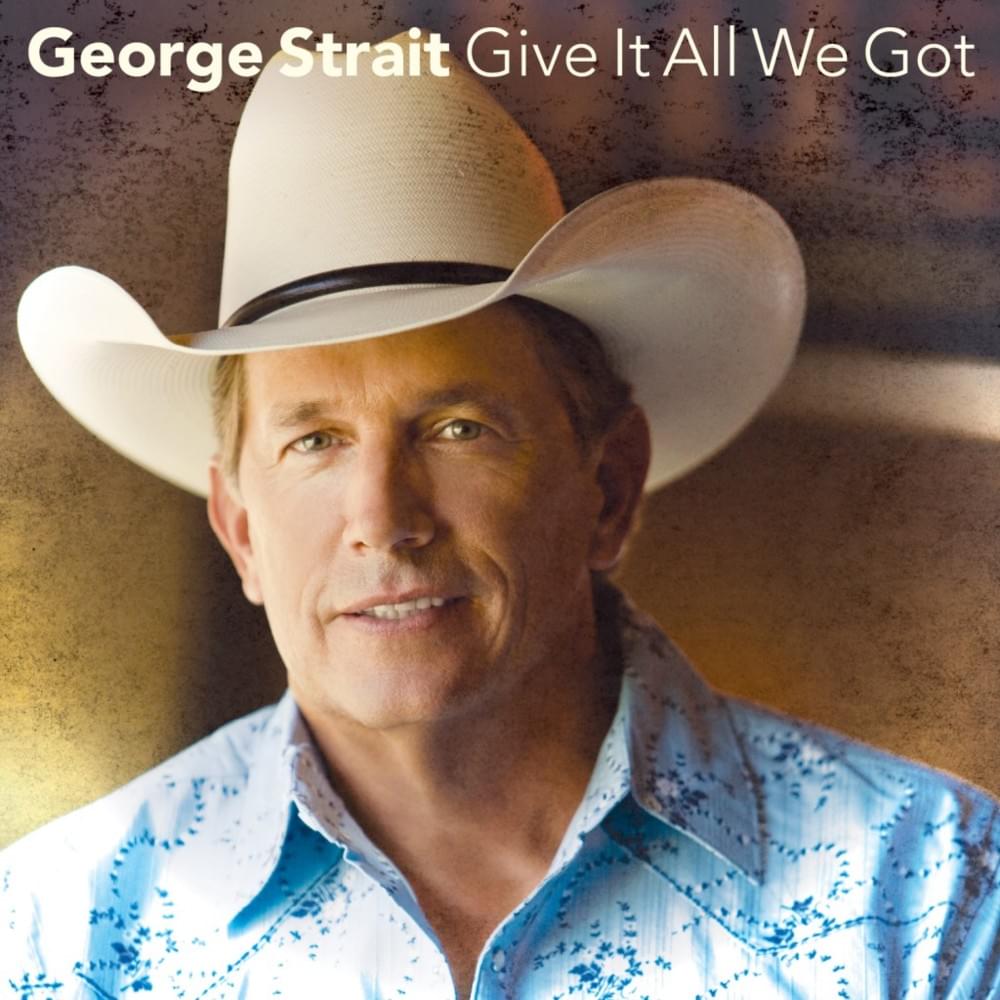 Album cover art for "Give It All We Got Tonight" by George Strait