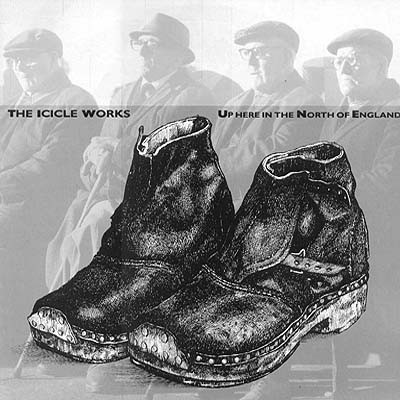 Album cover art for "Up Here In The North Of England" by The Icicle Works