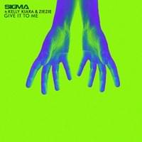 Album cover art for "Give It to Me" by Sigma & Kelly Kiara & ZieZie