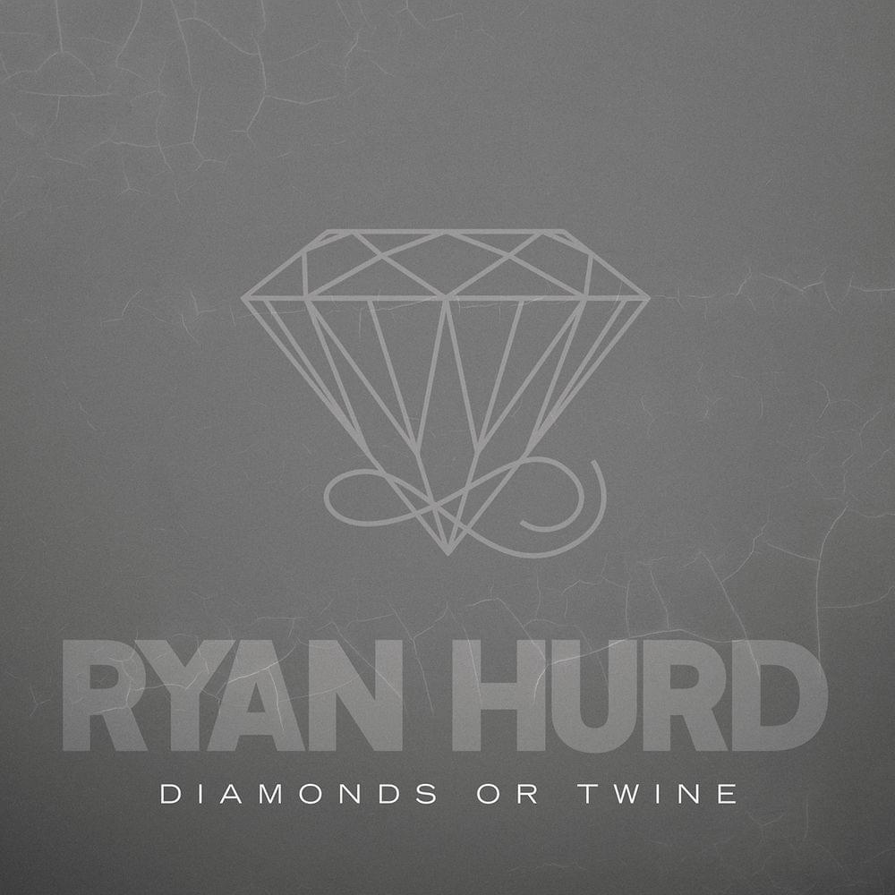 Diamonds or Twine by Ryan Hurd