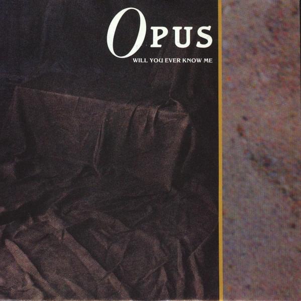 Album cover art for "Will You Ever Know Me" by Opus