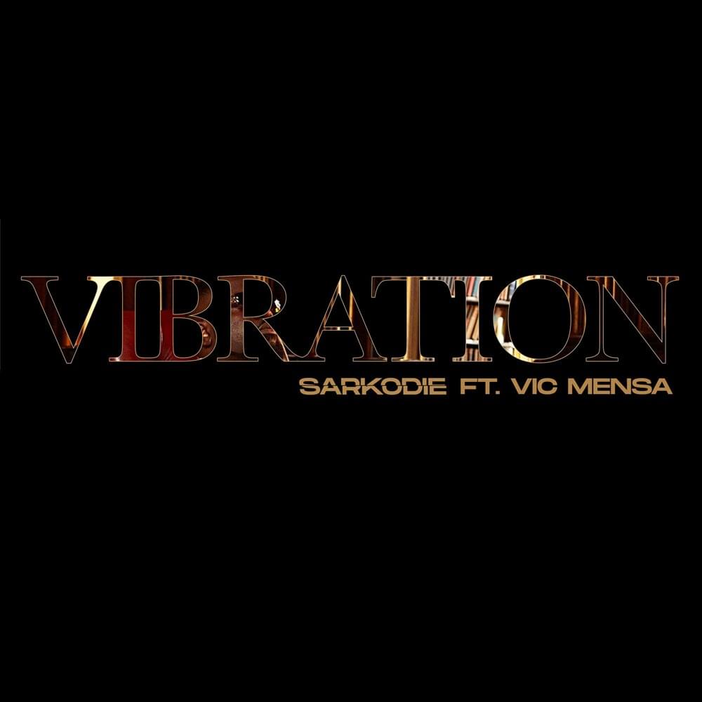 Album cover art for "Vibration" by Sarkodie & VIC MENSA