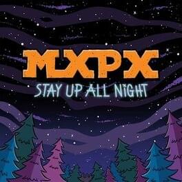 Album cover art for "Stay Up All Night" by MxPx