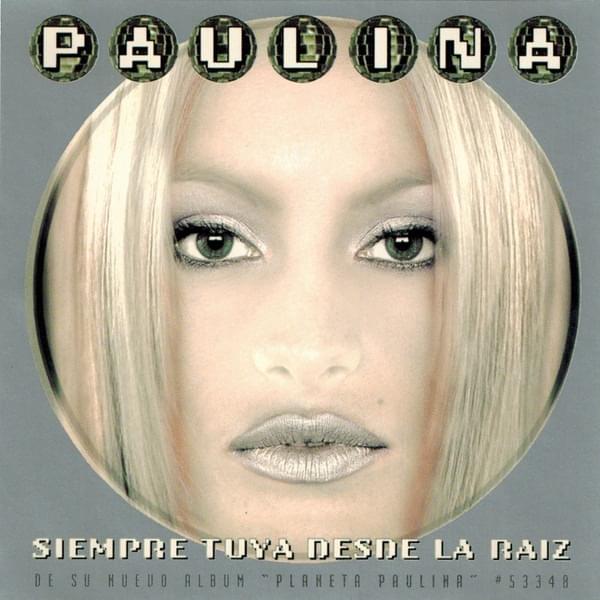 Album cover art for "Siempre Tuya Desde la Raíz" by Paulina Rubio