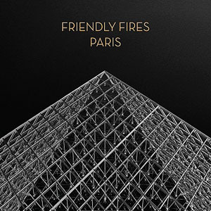 Paris by Friendly Fires