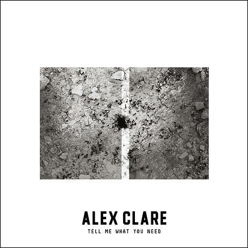 Tell Me What You Need by Alex Clare
